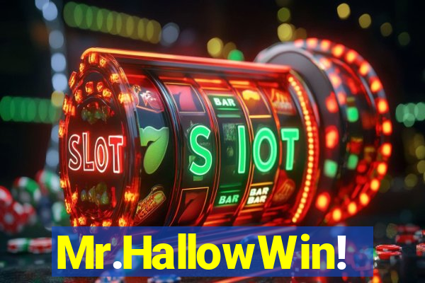 Mr.HallowWin!