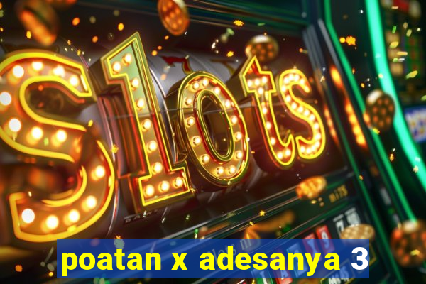 poatan x adesanya 3