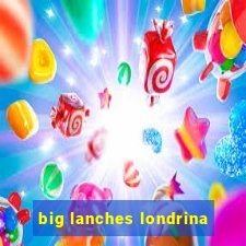 big lanches londrina