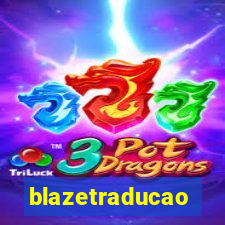 blazetraducao