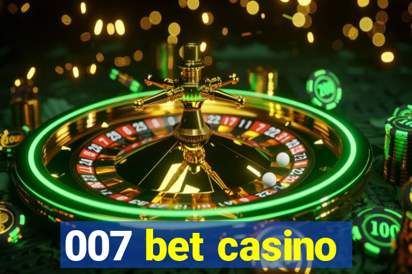 007 bet casino