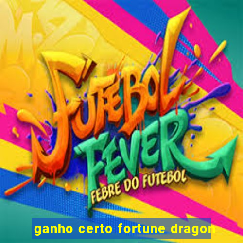 ganho certo fortune dragon