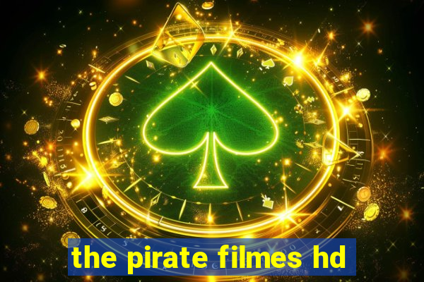 the pirate filmes hd