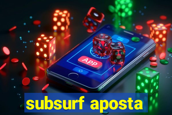 subsurf aposta