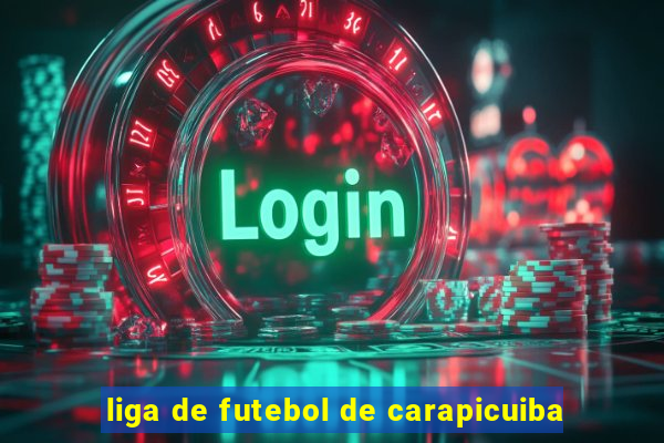 liga de futebol de carapicuiba