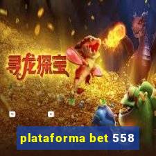 plataforma bet 558