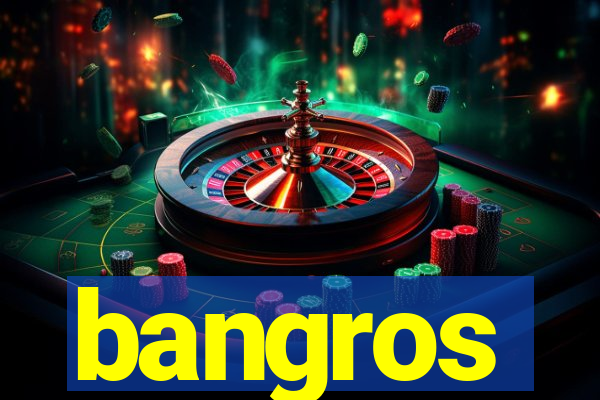 bangros