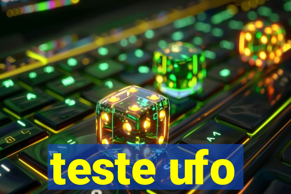 teste ufo