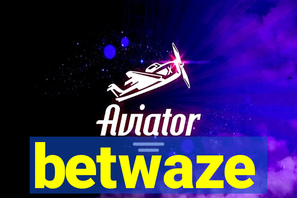 betwaze