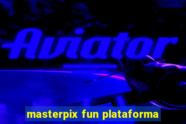 masterpix fun plataforma