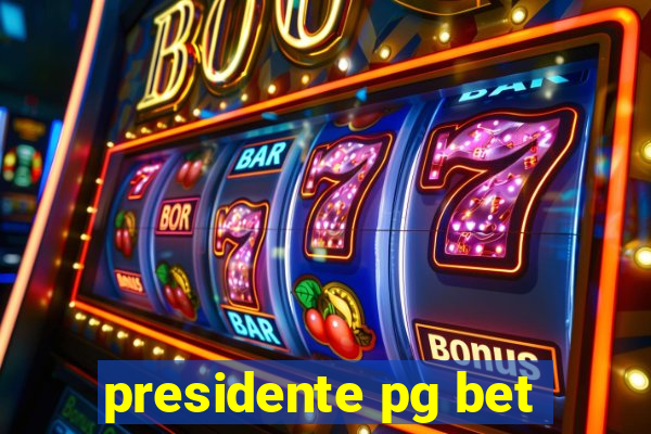 presidente pg bet