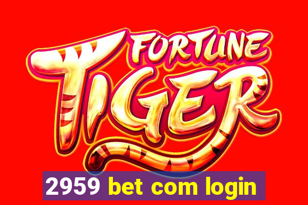 2959 bet com login