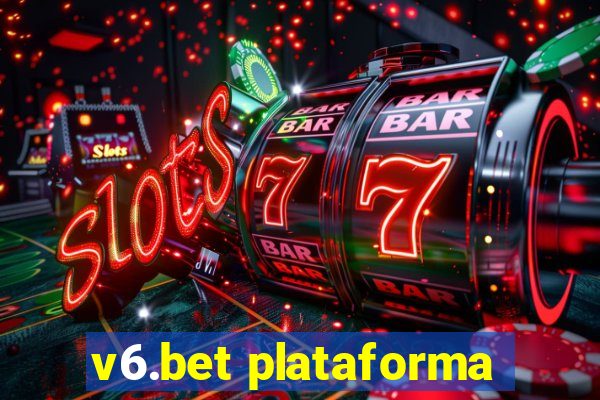 v6.bet plataforma