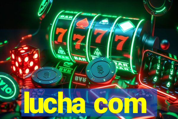 lucha com