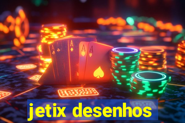 jetix desenhos