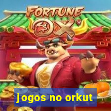 jogos no orkut