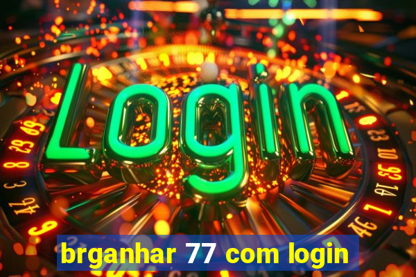 brganhar 77 com login