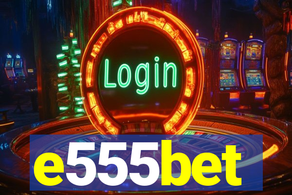 e555bet