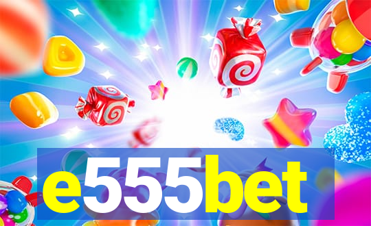 e555bet