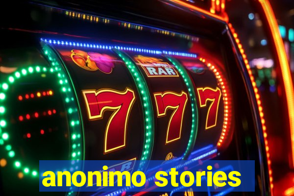 anonimo stories