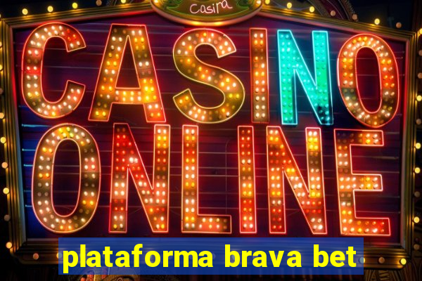 plataforma brava bet