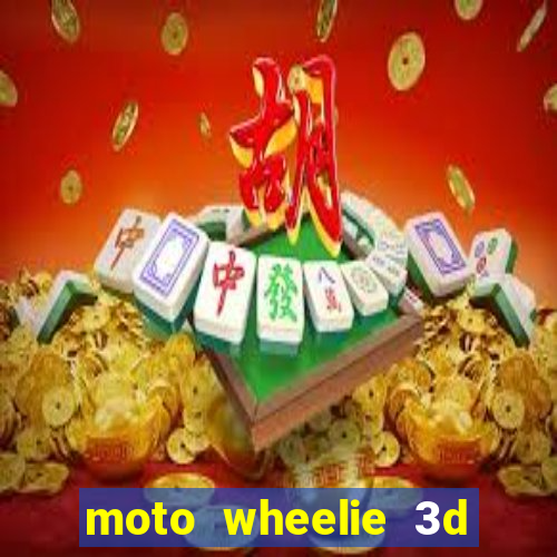 moto wheelie 3d dinheiro infinito