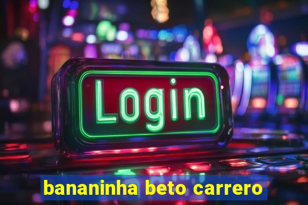 bananinha beto carrero