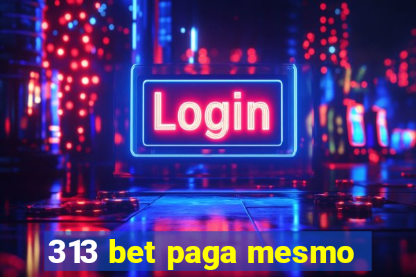 313 bet paga mesmo