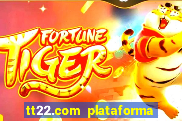 tt22.com plataforma de jogos