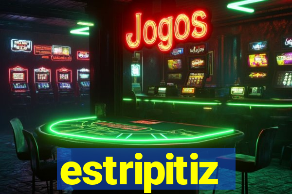 estripitiz