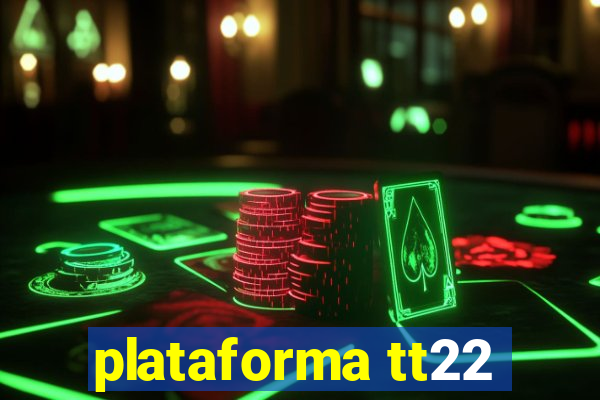 plataforma tt22