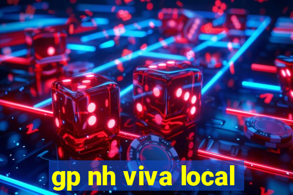 gp nh viva local