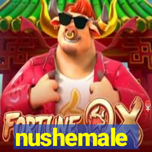 nushemale