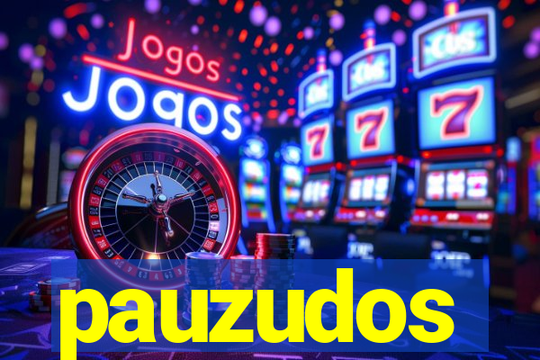 pauzudos