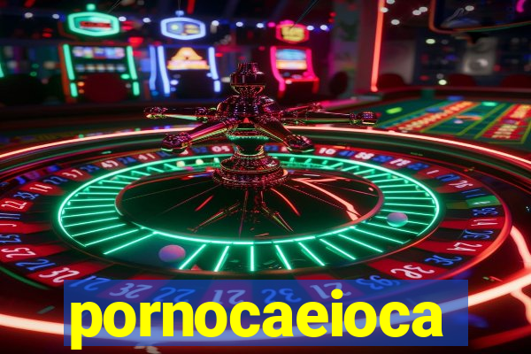 pornocaeioca