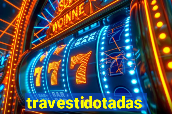 travestidotadas