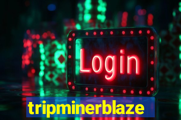 tripminerblaze