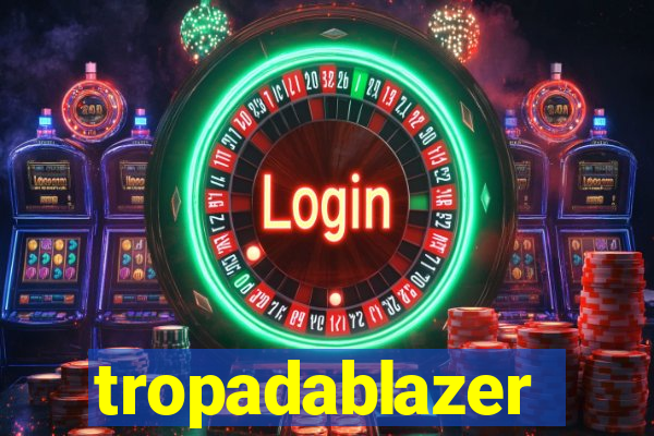 tropadablazer